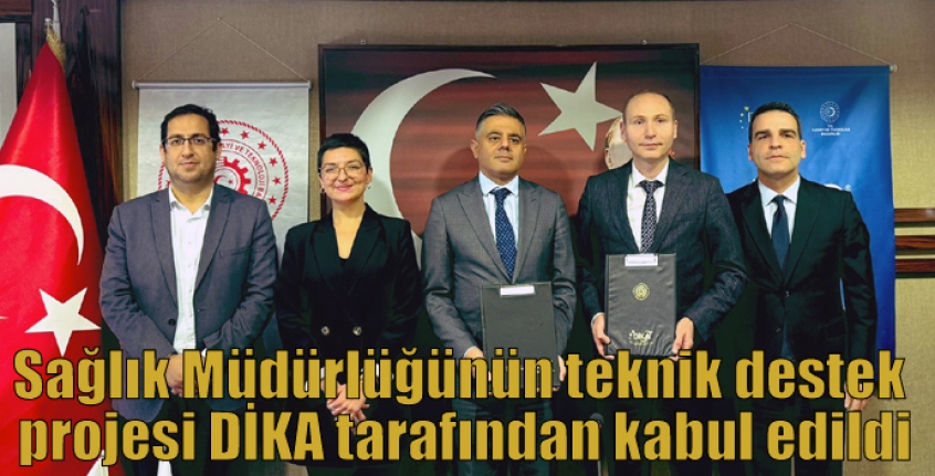 Sağlık Müdürlüğünün teknik destek projesi DİKA tarafından kabul edildi