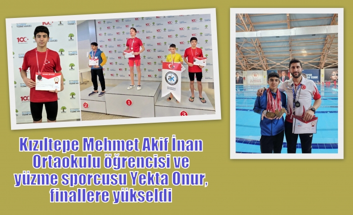 Kızıltepe Mehmet Akif İnan Ortaokulu öğrencisi ve yüzme sporcusu Yekta Onur,finallere yükseldi