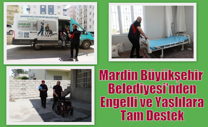 Mardin Büyükşehir Belediyesi’nden Engelli ve Yaşlılara Tam Destek