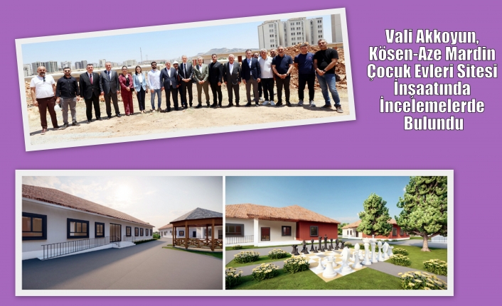 Vali Akkoyun, Kösen-Aze Mardin Çocuk Evleri Sitesi İnşaatında İncelemelerde Bulundu