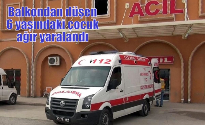 Balkondan düşen 6 yaşındaki çocuk ağır yaralandı