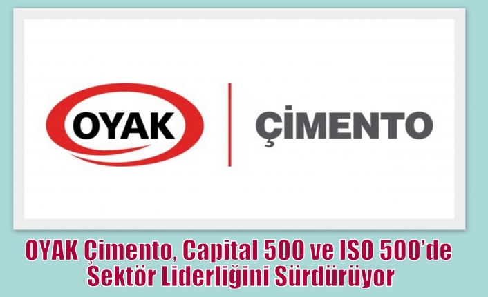 OYAK Çimento, Capital 500 ve ISO 500’de Sektör Liderliğini Sürdürüyor