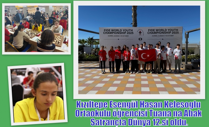 Kızıltepe Satranç sporcusu Tuana Abak, Dünya 12.si oldu
