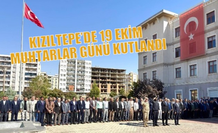 KIZILTEPE’DE 19 EKİM MUHTARLAR GÜNÜ KUTLANDI