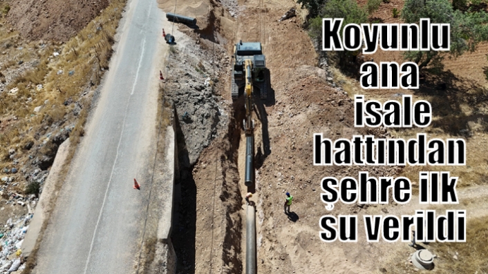Koyunlu ana isale hattından şehre ilk su verildi