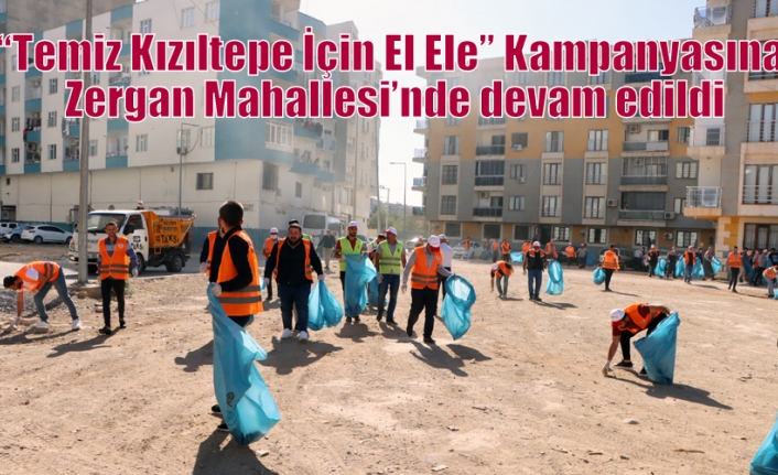“Temiz Kızıltepe İçin El Ele” Kampanyasına Zergan Mahallesi’nde devam edildi Halit Solhan tarafından yayınlandı
