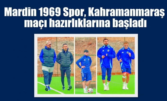 Mardin 1969 Spor, Kahramanmaraş maçı hazırlıklarına başladı