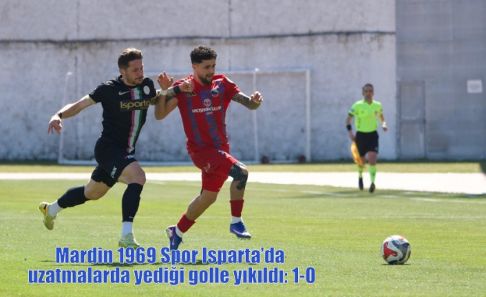 Mardin 1969 Spor Isparta’da uzatmalarda yediği golle yıkıldı: 1-0