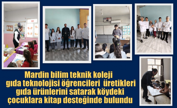 Mardin bilim teknik koleji gıda teknolojisi öğrencileri ürettikleri gıda ürünlerini satarak köydeki çoçuklara kitap desteğinde bulundu