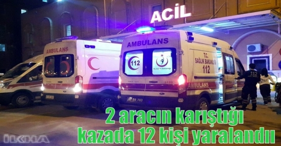 2 aracın karıştığı kazada 12 kişi yaralandı