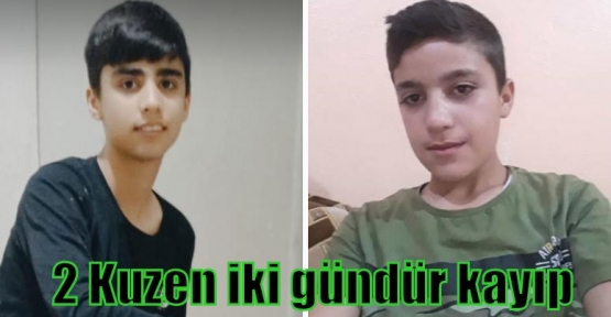 2 Kuzen iki gündür kayıp