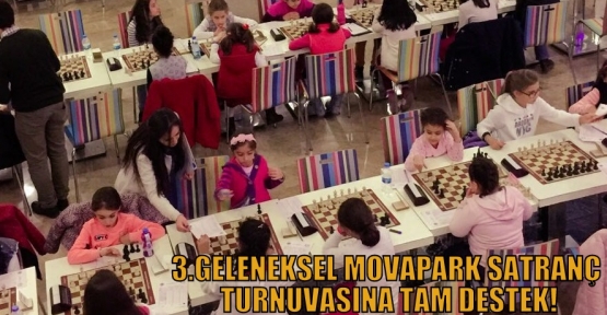 3.GELENEKSEL MOVAPARK SATRANÇ TURNUVASINA TAM DESTEK!