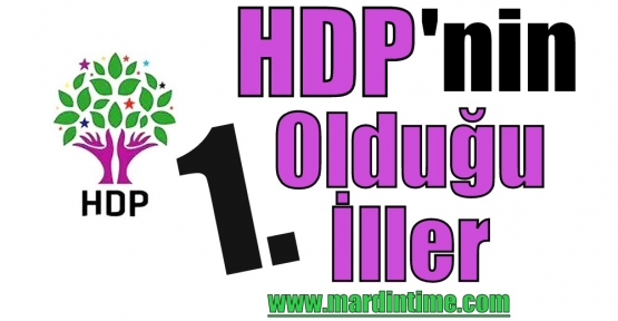 7 Haziran 2015 Seçim Sonuçlarına göre HDP'nin 1. Olduğu İller