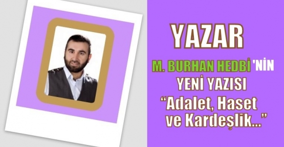 Adalet, Haset ve Kardeşlik...