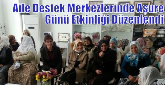 Aile Destek Merkezlerinde Aşure Günü Etkinliği Düzenlendi