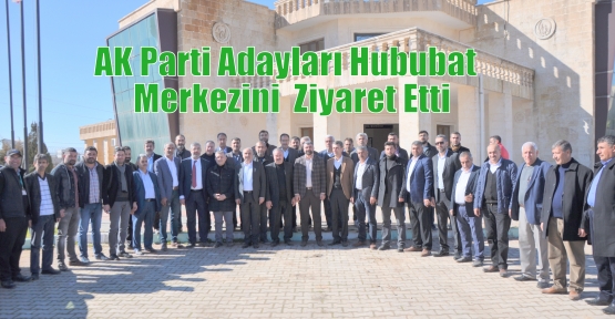 AK Parti Adayları Hububat  Merkezini  Ziyaret Etti