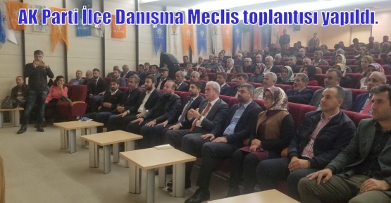 AK Parti İlçe Danışma Meclis toplantısı yapıldı.