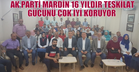   AK PARTİ MARDİN 16 YILDIR TEŞKİLAT GÜCÜNÜ ÇOK İYİ KORUYOR