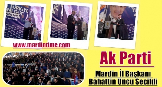 Ak Parti Mardin İl Başkanı Bahattin Uncu Seçildi