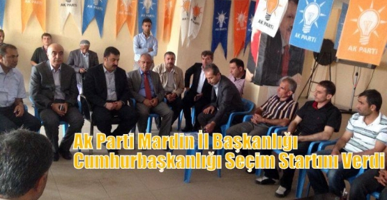 Ak Parti Mardin İl Başkanlığı Cumhurbaşkanlığı Seçim Startını Verdi