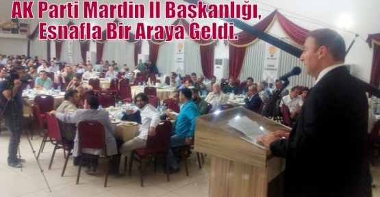 AK Parti Mardin İl Başkanlığı, Esnafla Bir Araya Geldi.