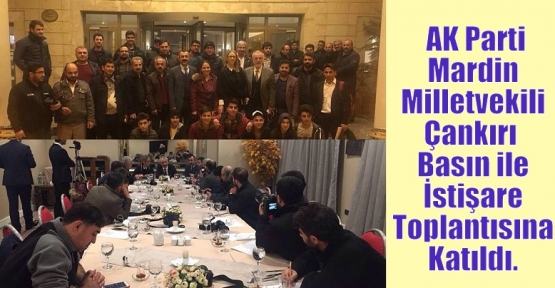  AK Parti Mardin Milletvekili Çankırı  Basın ile İstişare Toplantısına Katıldı. 