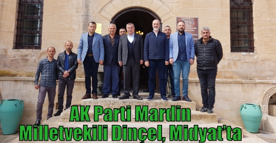 AK Parti Mardin Milletvekili Dinçel, Midyat’ta 