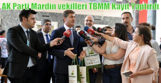 AK Parti Mardin vekilleri TBMM Kayıt Yaptırdı