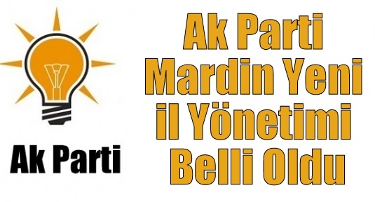 Ak Parti Mardin Yeni il Yönetimi Belli Oldu