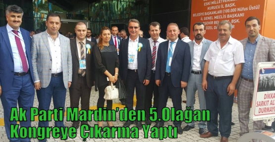 Ak Parti Mardin’den 5.Olağan Kongreye Çıkarma Yaptı