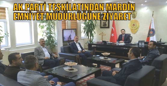 AK PARTİ TEŞKİLATINDAN MARDİN EMNİYET MÜDÜRLÜĞÜNE ZİYARET 