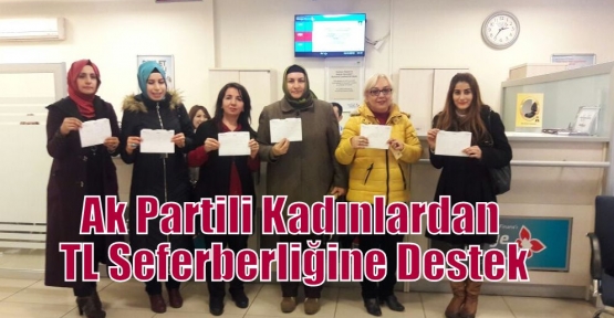 Ak Partili Kadınlardan TL Seferberliğine Destek