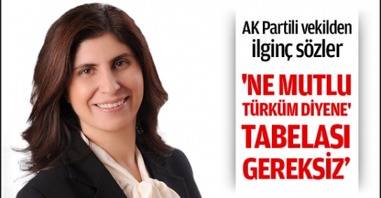 AK Partili vekilden ilginç sözler  