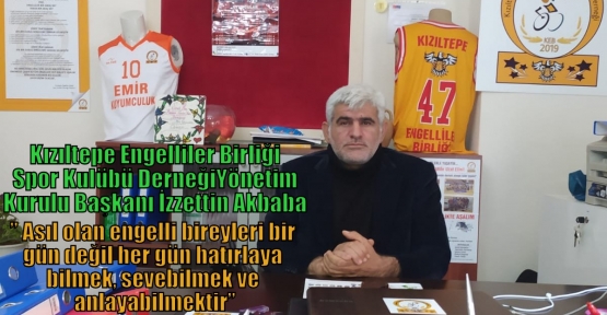 Akbaba;’’ Asıl olan engelli bireyleri bir gün değil her gün hatırlaya bilmek, sevebilmek ve anlayabilmektir’’