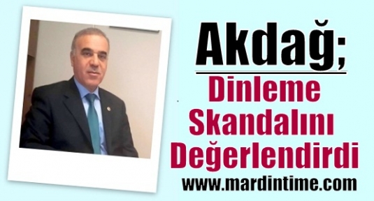  Akdağ, Dinleme Skandalını Değerlendirdi