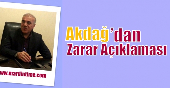 Akdağ’dan Zarar Açıklaması 