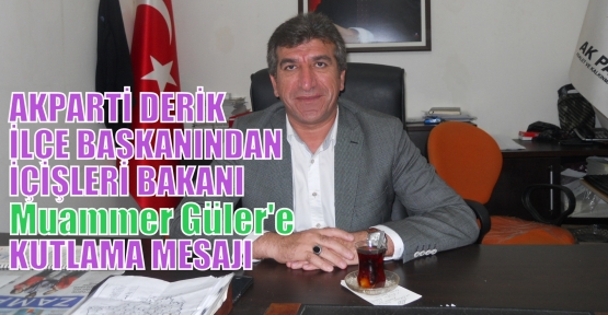 AKPARTİ DERİK İLÇE BAŞKANINDAN YENİ İÇİŞLERİ BAKANINA  KUTLAMA MESAJI