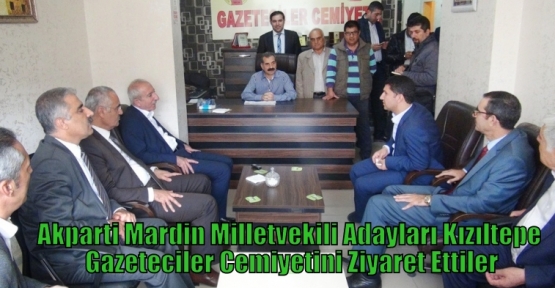 Akparti Mardin Milletvekili Adayları Kızıltepe Gazeteciler Cemiyetini Ziyaret Ettiler