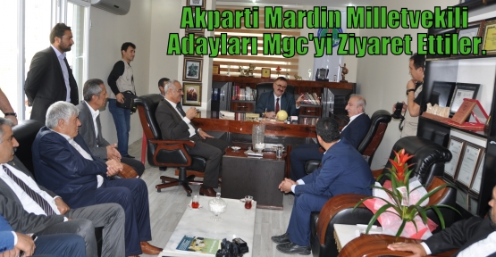 Akparti Mardin Milletvekili Adayları Mgc'yi Ziyaret Ettiler.