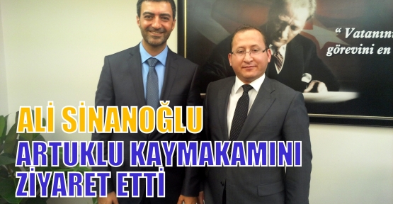 ALİ SİNAN OĞLU ARTUKLU KAYMAKAMINI  ZİYARET ETTİ