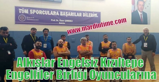 Alkışlar Engelsiz Kızıltepe Engelliler Birliği Oyuncularına