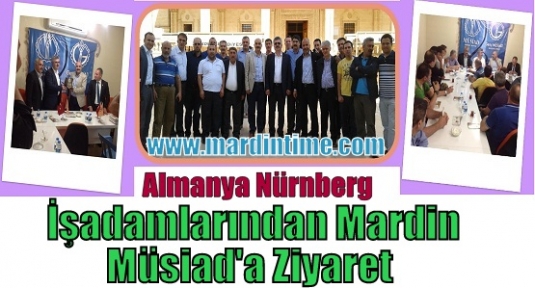 Almanya Nürnberg  İşadamlarından Mardin  Müsiad'a Ziyaret