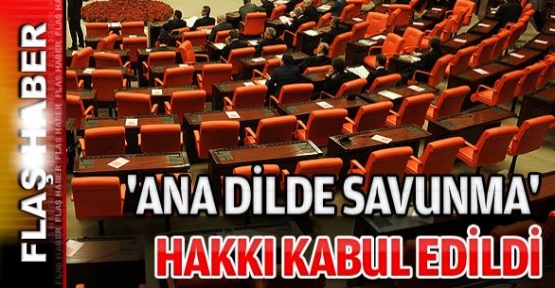 'Ana Dilde Savunma' hakkı kabul edildi