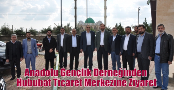 Anadolu Gençlik Derneğinden Hububat Ticaret Merkezine Ziyaret