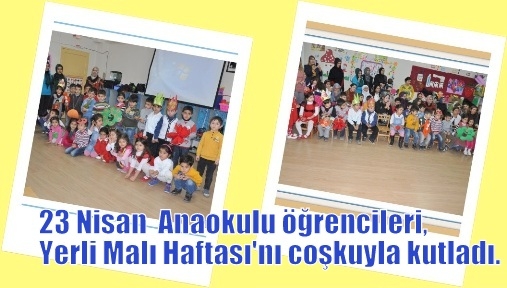 Anaokulu öğrencileri, Yerli Malı Haftası'nı coşkuyla kutladı.