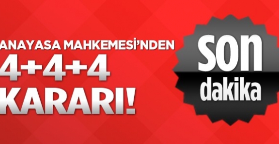 Anayasa Mahkemesi'nden 4+4+4 kararı