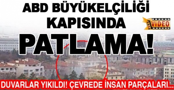 Ankara'da ABD Büyükelçiliği'nde şiddetli patlama! 