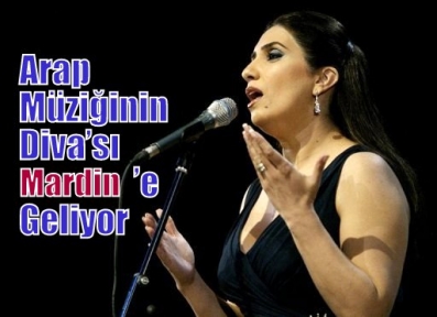 Arap Müziğinin Diva’sı Mardin’e geliyor