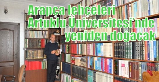 Arapça lehçeleri Artuklu Üniversitesi’nde yeniden doğacak