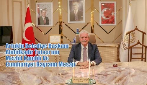 Artuklu Belediye Başkanı Abdülkadir Tutaşı’nın Mevlid Kandili ve Cumhuriyet Bayramı Mesajı